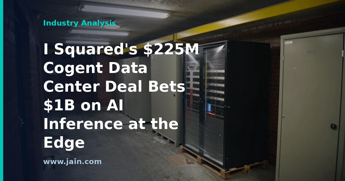 Distributed edge data center facilities acquired in I Squared's $225M Cogent deal for AI inference
