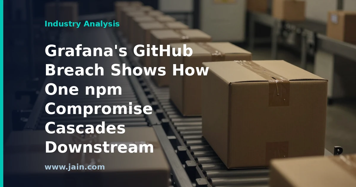 npm supply chain attack cascading from TanStack packages into Grafana Labs' GitHub environment